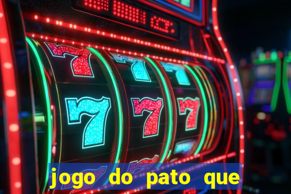 jogo do pato que ganha dinheiro